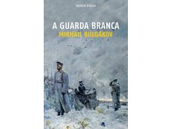 Livro A Guarda Branca de Mikhail Bulgákov (Português)