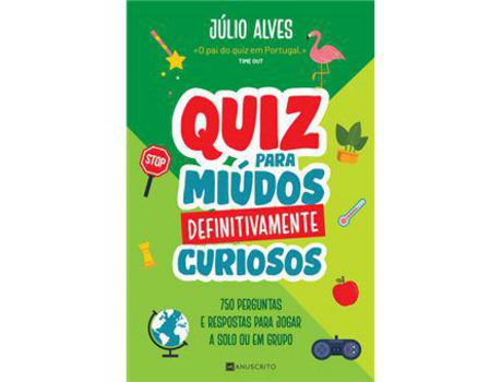 Quiz Para Miúdos Definitivamente Curiosos - Livro de Julio Alves – Grupo  Presença
