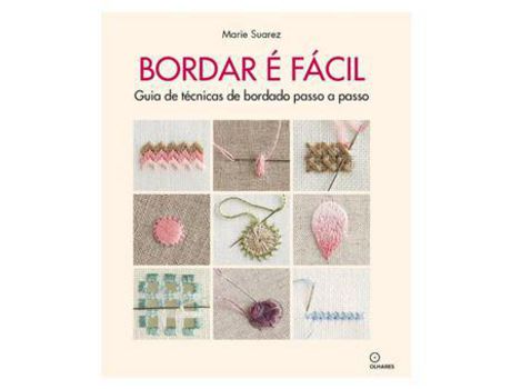 Livro Bordar é fácil - Guia de técnicas de bordado passo a passo de Marie Suarez (Português)