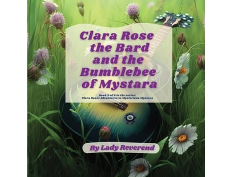 Livro Clara Rose the Bard and the Bumblebee of Mystara de Lady Reverend (Inglês)