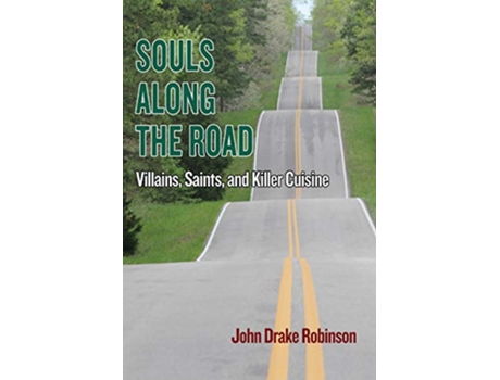 Livro Souls Along The Road Villains Saints and Killer Cuisine de John Drake Robinson (Inglês)