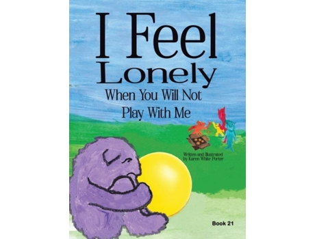 Livro I Feel Lonely When You Will Not Play With Me I Feel When Book 21 De Porter, Karen Et Al. (inglês)