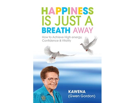 Livro Happiness Is Just a Breath Away How to Achieve High Energy Confidence Vitality de Kawena (Inglês)
