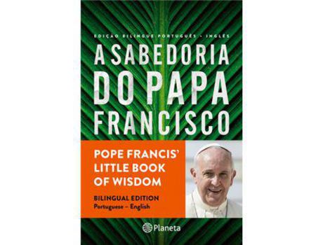 Livro A Sabedoria do Papa Francisco - Edição Bilingue de Papa Francisco ( Português )