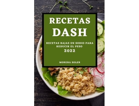 Livro Recetas Dash 2022 Recetas Bajas En Sodio Para Reducir El Peso De Morena Soler (inglês)