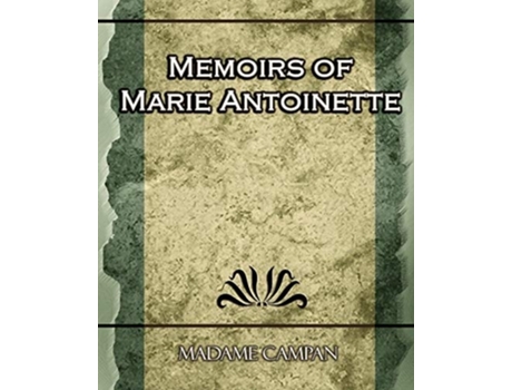 Livro Memoirs Of Marie Antoinette De Campan Madame Campan E Madame Campan (inglês)