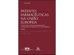 Livro Patentes Farmacêuticas na União Europeia Estratégias concorrenciais e Aplicação do Direito da Concorrência de Ália Amadá (Português)