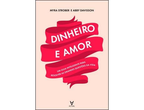 Livro Dinheiro e Amor. Um guia inteligente para as grandes decisões da vida de Myra Strober ( Português )