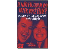 Livro Se Nao Eu Quem Vai Fazer Voce Feliz? de Goncalves e Graziela (Português do Brasil)