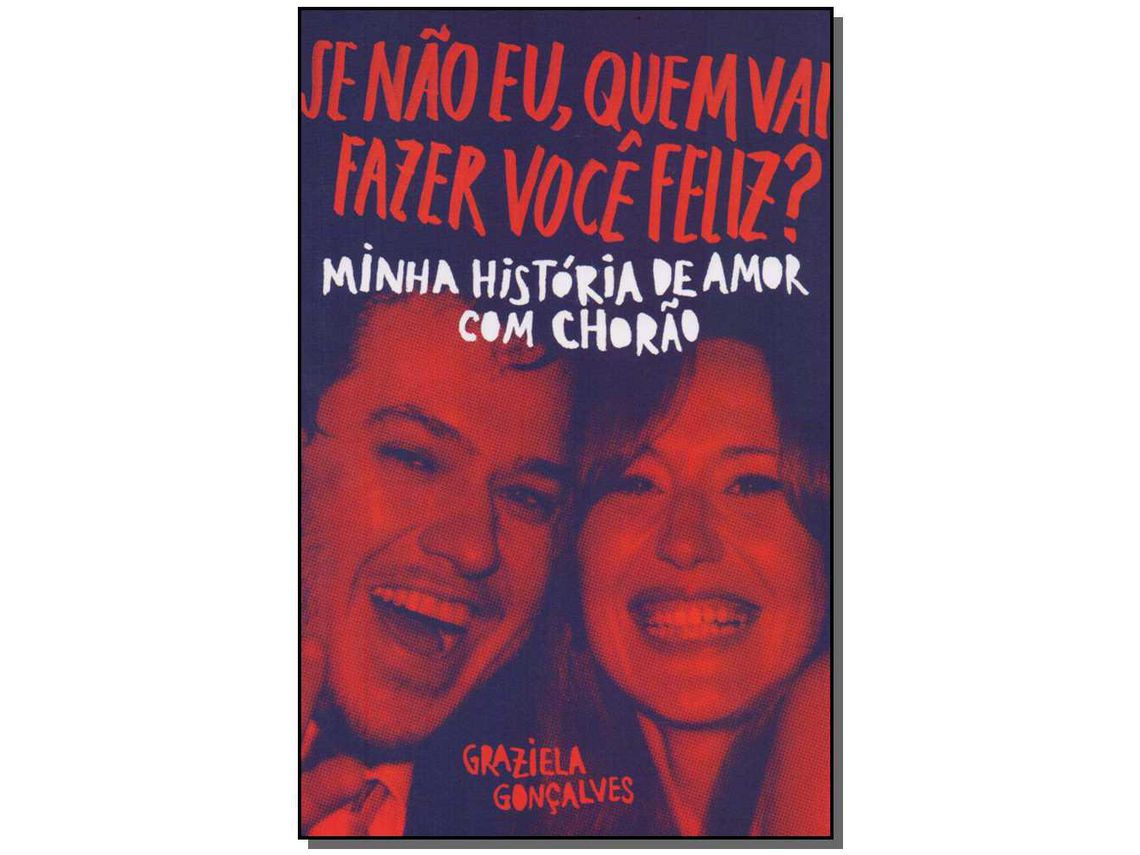 Livro Se Nao Eu Quem Vai Fazer Voce Feliz? de Goncalves e Graziela (Português do Brasil)