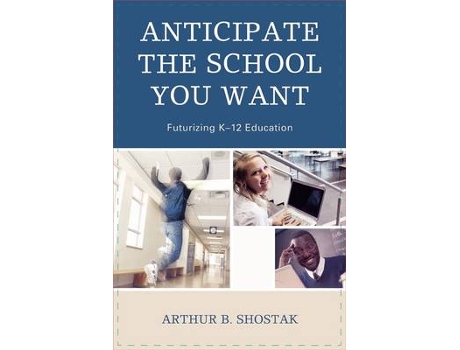 Livro anticipate the school you want de arthur shostak (inglês)