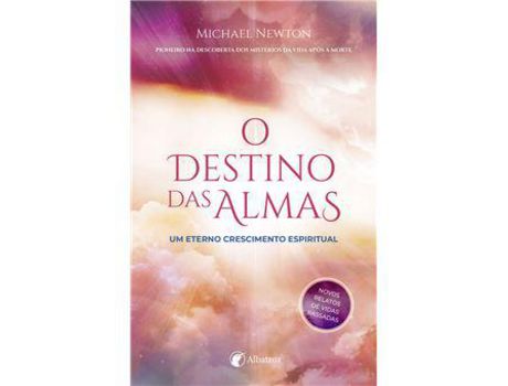 Livro O Destino das Almas - Um Eterno Crescimento Espiritual de Michael Newton ( Português )