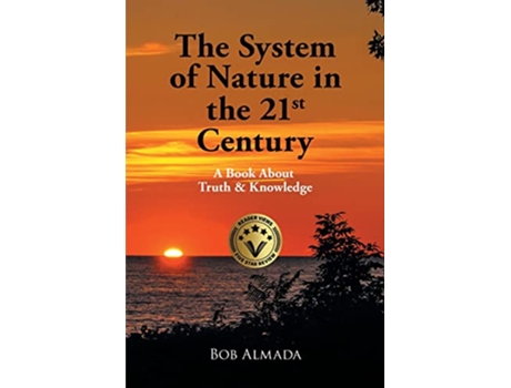 Livro The System of Nature in the 21st Century A Book About Truth Knowledge de Bob Almada (Inglês)