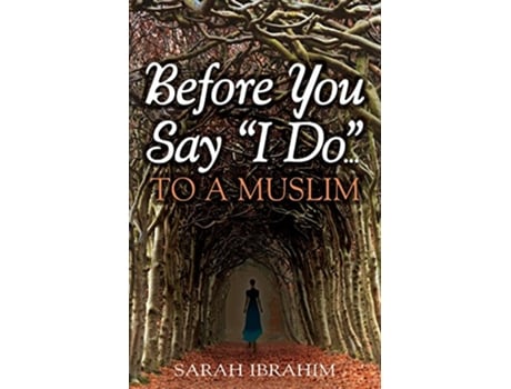 Livro Before You Say I Do To A Muslim de Sarah Ibrahim (Inglês)