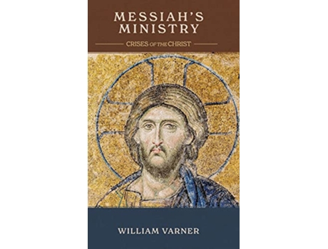 Livro Messiahs Ministry Crises of the Christ de William Varner (Inglês)
