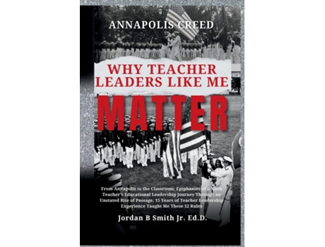 Livro Annapolis Creed Why Teacher Leaders Like Me Matter de Jordan B Smith Jr EdD (Inglês)