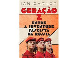 Livro Geração Z - Entre a Juventude Fascista da Rússia de Ian Garner (Português)