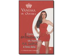 Livro Como Enlouquecer Os Homens na Cama e Fora Dela de Oliveira e Vanessa De (Português)