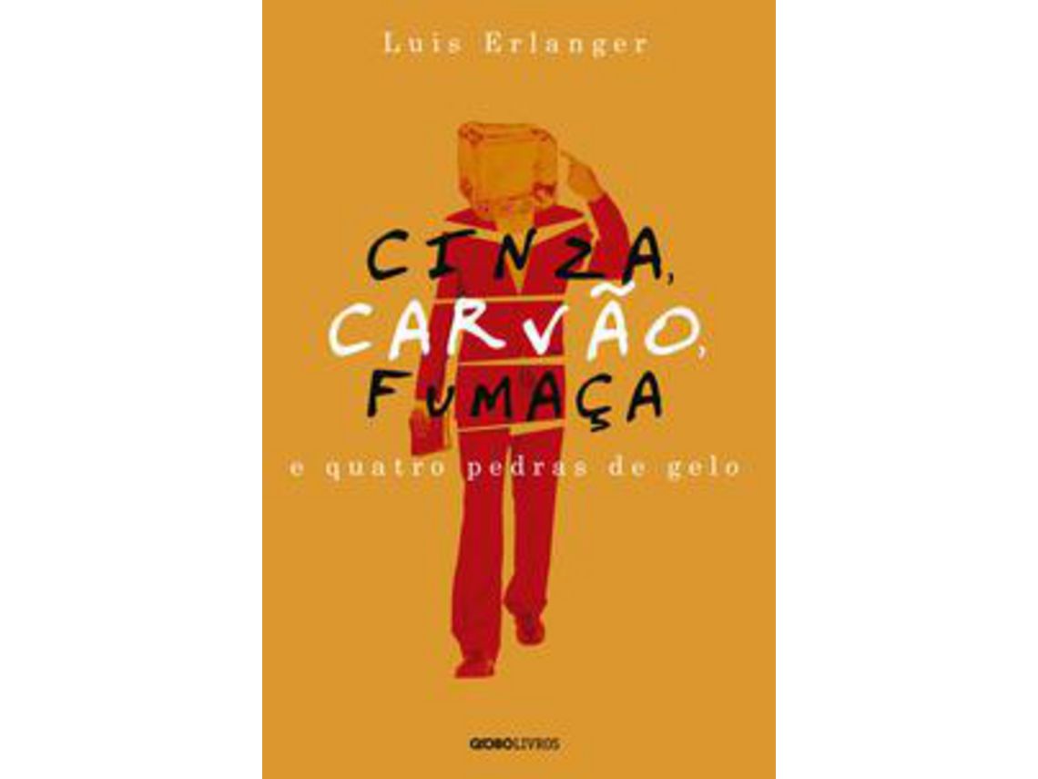 Livro Cinza Carvao Fumaca e Quatro Pedras de Gelo de Luis Erlanger (Português do Brasil)