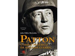 Livro Patton O Heroi Polemica Da Segunda Guerra de BERTONHA, JOAO FABIO ( Português-Brasil )