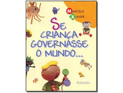 Livro Se Crianca Governasse O Mundo 07Ed/14 de Marcelo Xavier (Português do Brasil)