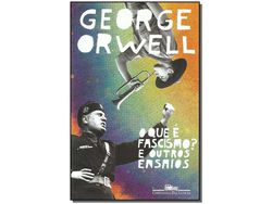 Livro Que e Fascismo? O e Outros Ensaios de Orwell e George (Português)