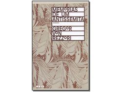 Livro Memorias de Um Antissemita de Gregor Von Rezzori (Português)
