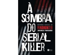 Livro Sombra Do Serial Killer A de John Mark e Douglas Olshaker (Português do Brasil)