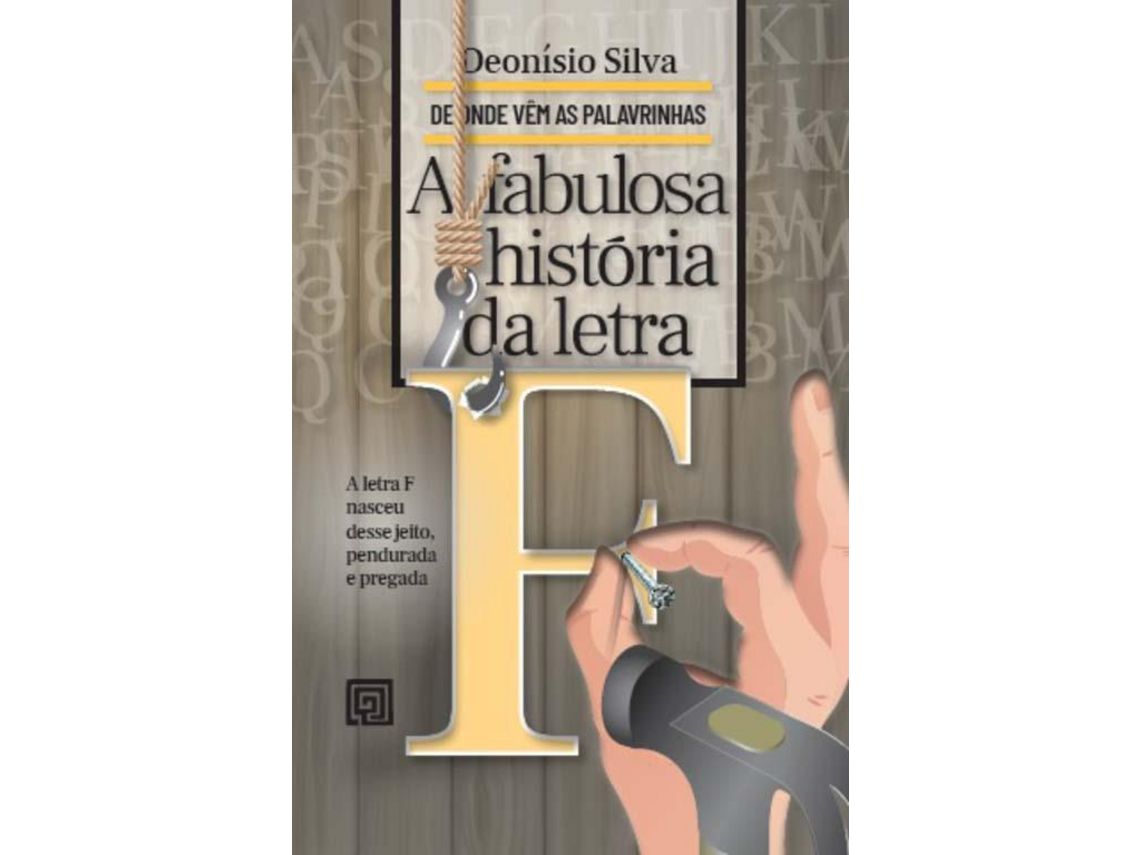 Livro Fabulosa Historia Da Letra F A de Silva e Deonisio (Português)