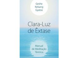 Livro Clara Luz de Extase de es: GYATSO Geshe Kelsang Autor (Português do Brasil)