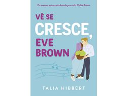 Livro Ve Se Cresce Eve Brown de Talia Hibbert (Português)