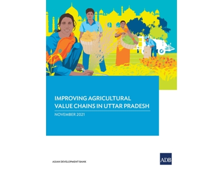 Livro Improving Agricultural Value Chains In Uttar Pradesh De Asian Development Bank (inglês)