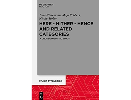 Livro Here Hither Hence and Related Categories A Crosslinguistic Study Issn Issn 26 de Julia Nintemann, Maja Robbers et al. (Inglês - Capa Dura)