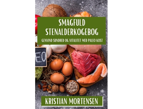 Livro Smagfuld Stenalderkogebog Genvind Sundhed og Vitalitet med Paleo Kost de Kristian Mortensen (Inglês)