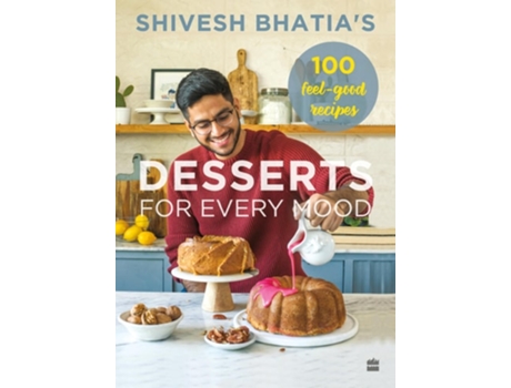 Livro Desserts for Every Mood de Shivesh Bhatia (Inglês)