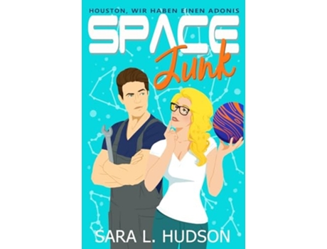 Livro Space Junk-- Houston, Wir Haben Einen Adonis! Eine Heiße Romantische Komo¨die Houston, Wir Haben Einen Adonis! De Sara L Hudson (alemão)