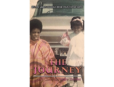 Livro The Journey Let Us Cheer the Weary Traveler de Queen Shamala Bessie Davis Smith (Inglês)