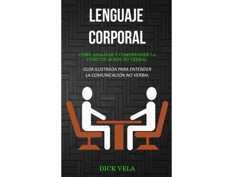 Livro Lenguaje Corporal Cómo Analizar Y Comprender La Comunicación No Verbal De Dick Vela (inglês)
