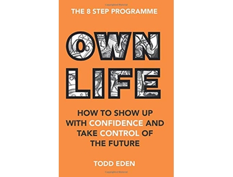 Livro Own Life How to Show Up with Confidence and Take Control of the Future de Todd Eden (Inglês)