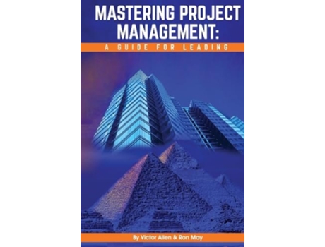 Livro Mastering Project Management A Guide for Leading de Victor Allen e Ron May (Inglês - Capa Dura)