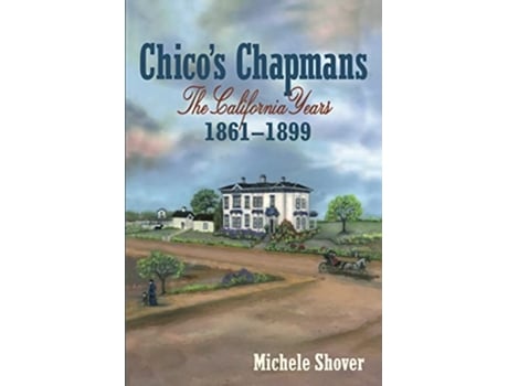 Livro Chicos Chapmans The California Years 18611899 de Michele Shover (Inglês)
