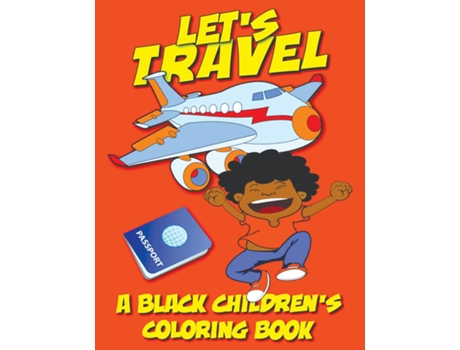 Livro Lets Travel - A Black Childrens Coloring Book de Black Children's Coloring Books (Inglês)