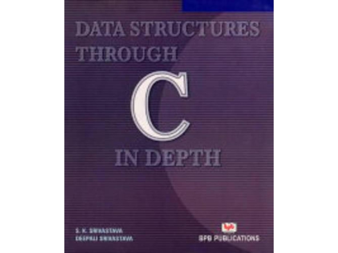 Livro Data Structures Through C in Depth de S K Srivastava (Inglês)