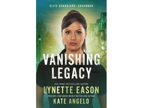 Livro Vanishing Legacy An Elite Guardians Novel de Lynette Eason e Kate Angelo (Inglês)