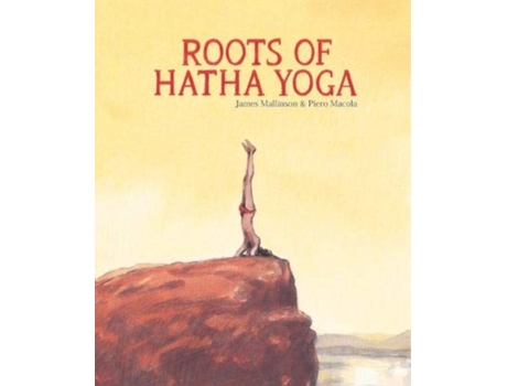 Livro Roots of Hatha Yoga de James Mallinson (Inglês - Capa Dura)