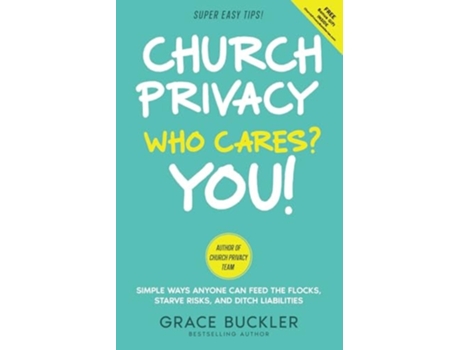 Livro Church Privacy Who Cares? You! Simple Ways Anyone Can Feed the Flocks, Starve Risks, and Ditch Liabilities de Grace Buckler (Inglês)