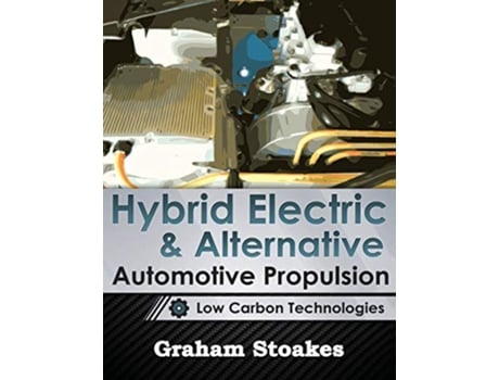 Livro Hybrid Electric Alternative Automotive Propulsion Low Carbon Technologies de Graham Stoakes (Inglês)