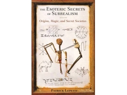 Livro Esoteric Secrets of Surrealism de Patrick Lepetit (Inglês)