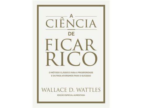 Livro A Ciência de Ficar Rico e Outros Aforismos de Wallace D. Wattles ( Português )