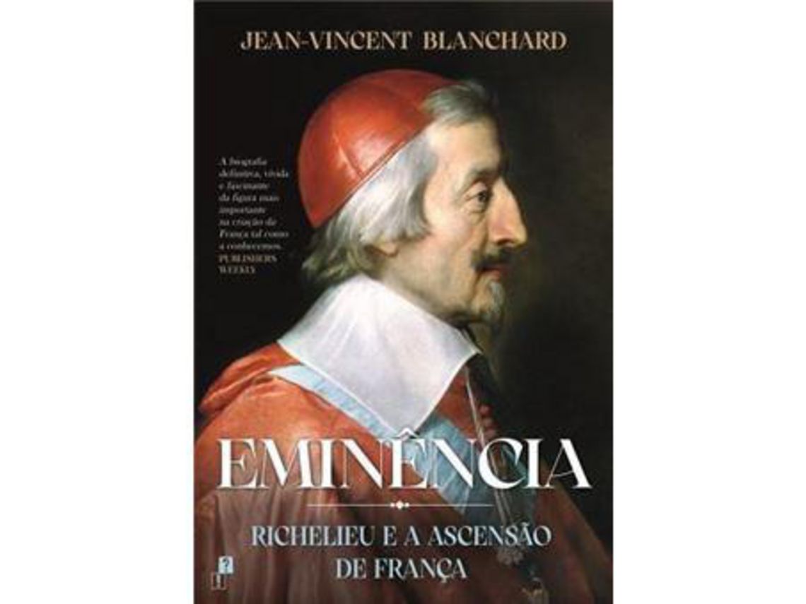 Livro Eminência Richelieu e a Ascensão de França de Jean-Vincent Blanchard (Português)